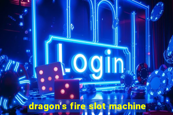 dragon's fire slot machine