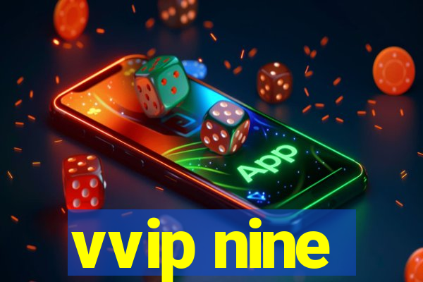 vvip nine