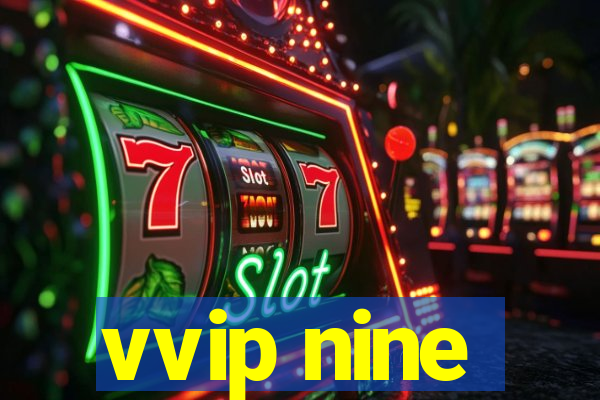 vvip nine