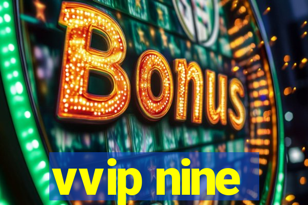 vvip nine