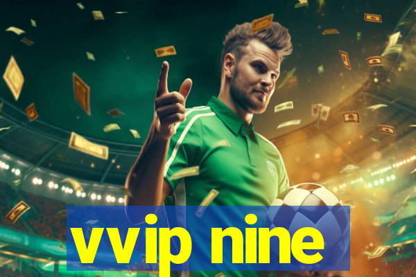 vvip nine