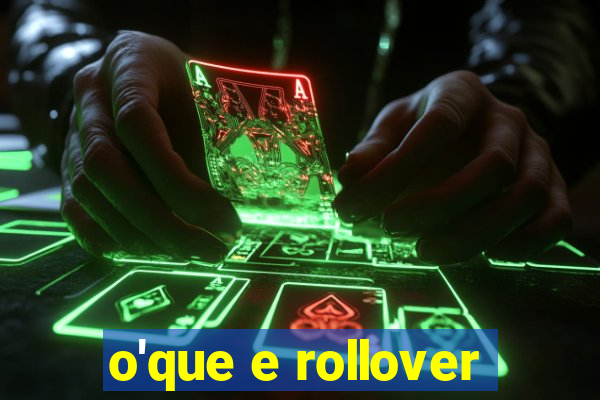 o'que e rollover