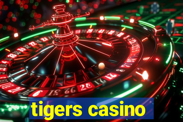 tigers casino