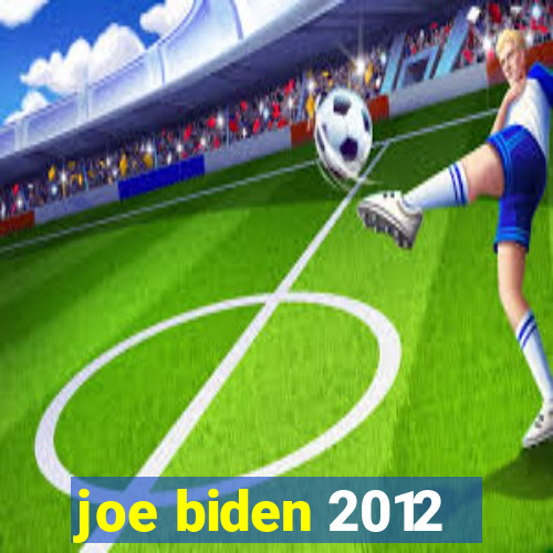 joe biden 2012