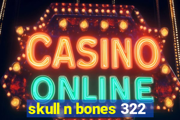 skull n bones 322