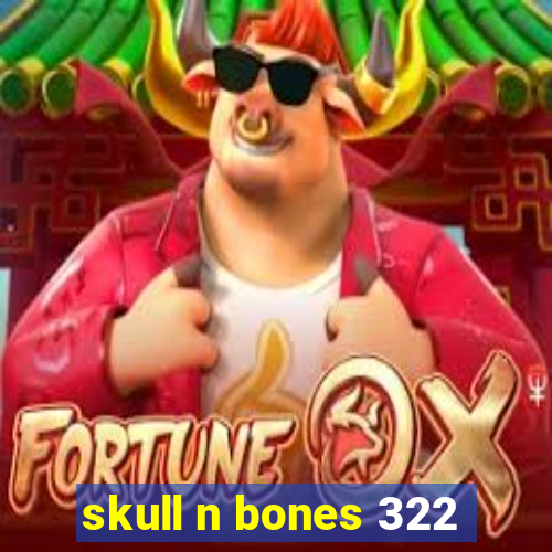 skull n bones 322