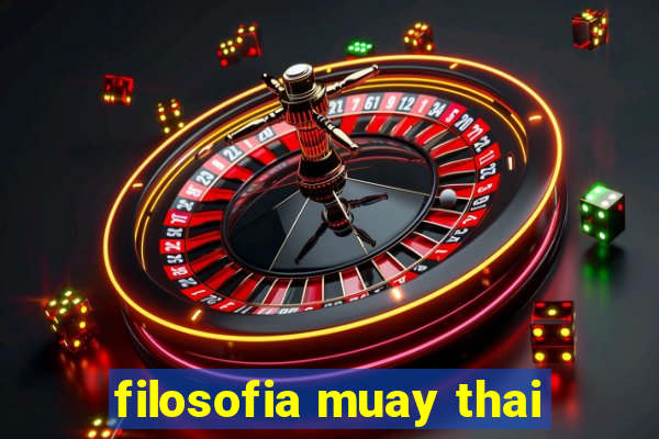 filosofia muay thai