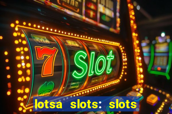 lotsa slots: slots de cassino