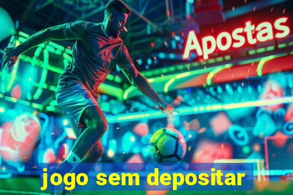 jogo sem depositar