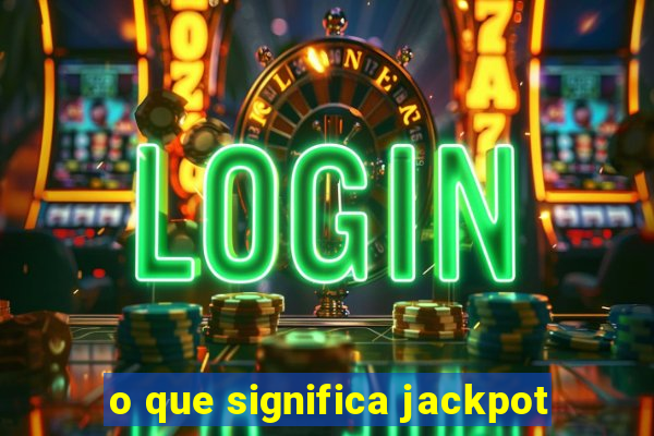 o que significa jackpot