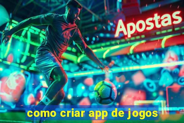 como criar app de jogos