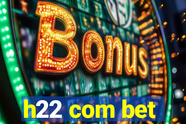 h22 com bet