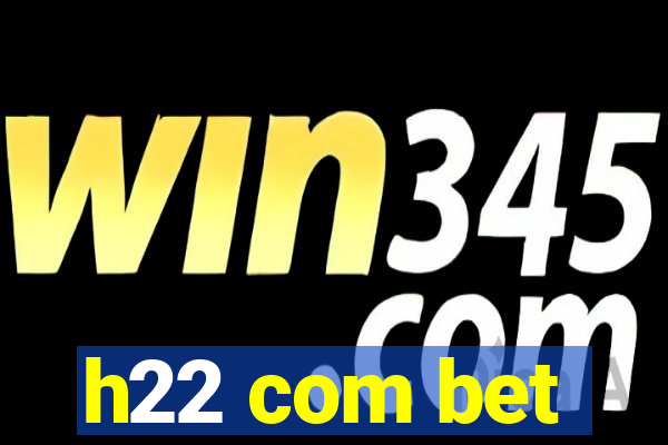 h22 com bet