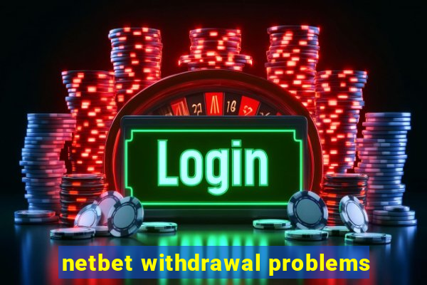 netbet withdrawal problems