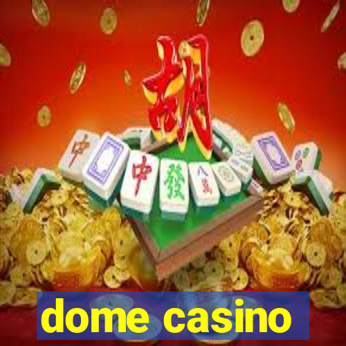 dome casino