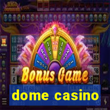 dome casino