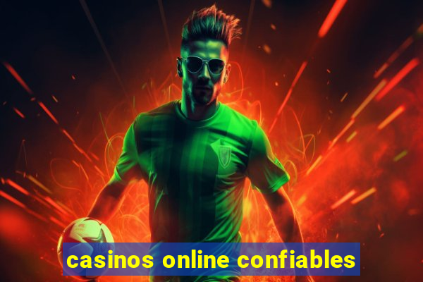 casinos online confiables