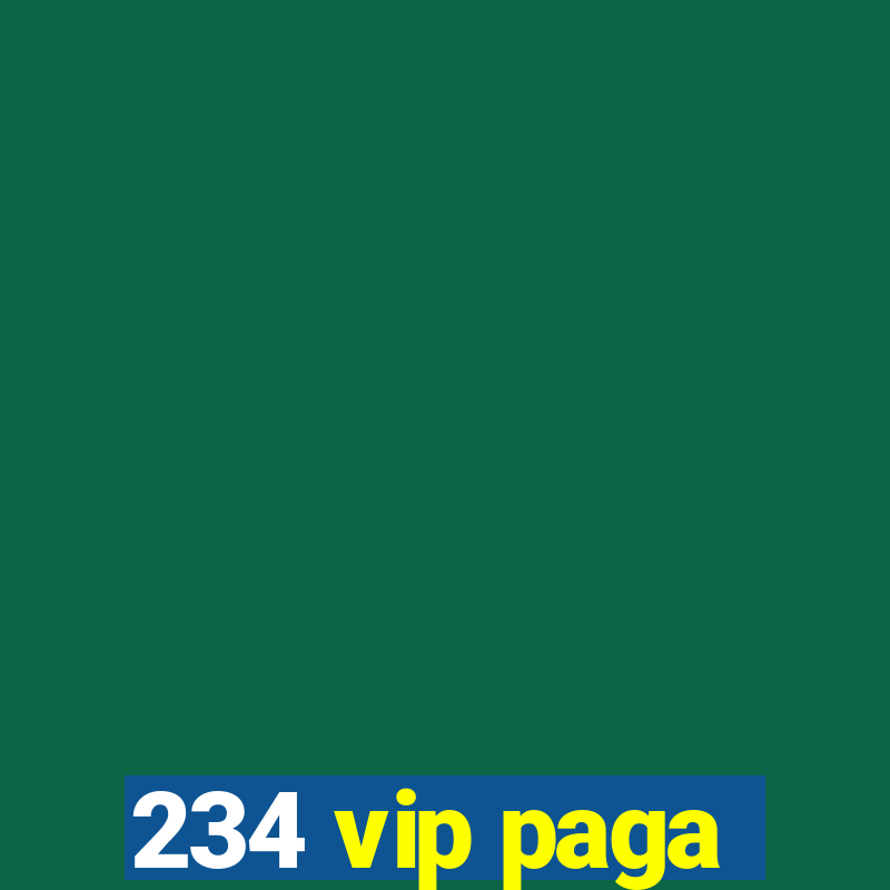 234 vip paga