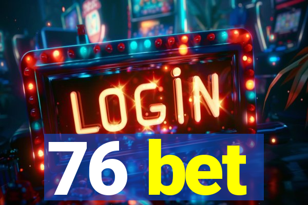 76 bet