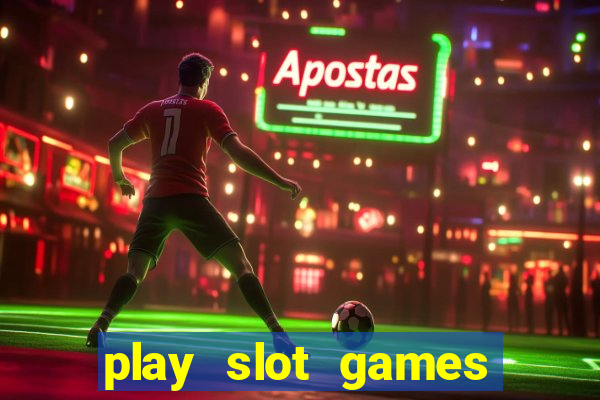 play slot games for free no download