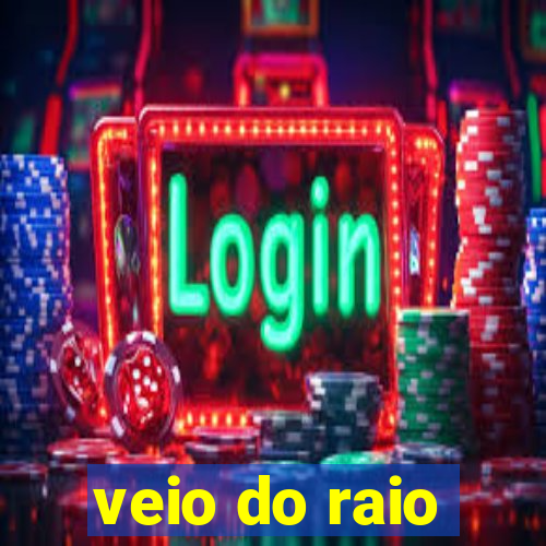 veio do raio