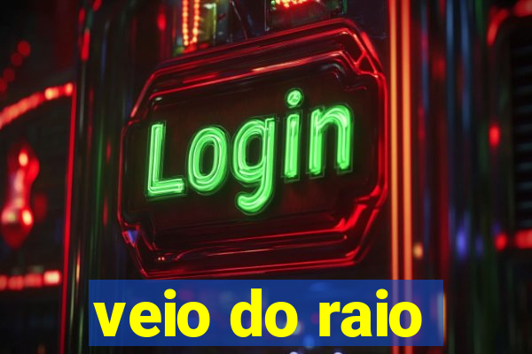 veio do raio