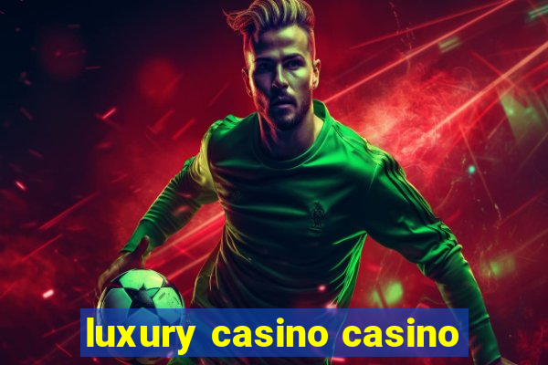 luxury casino casino