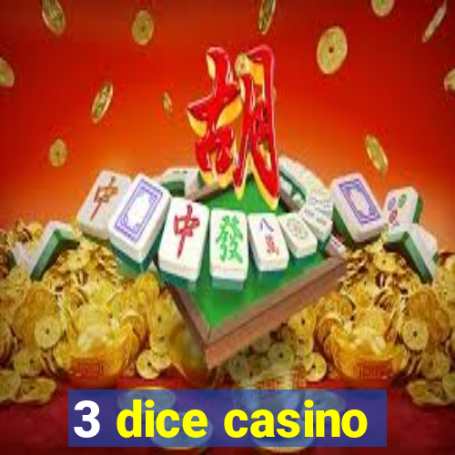 3 dice casino