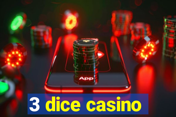 3 dice casino