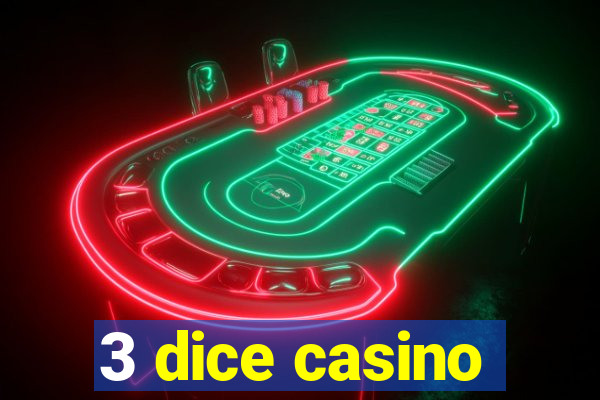 3 dice casino