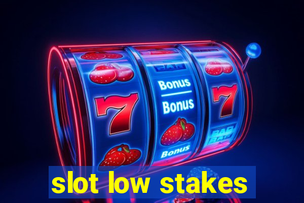 slot low stakes