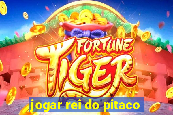 jogar rei do pitaco