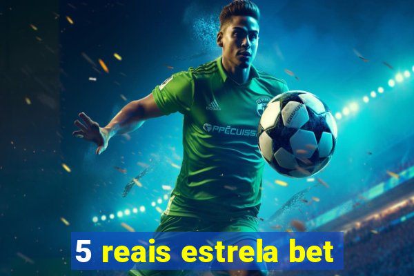 5 reais estrela bet