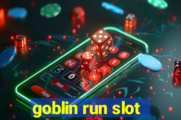 goblin run slot