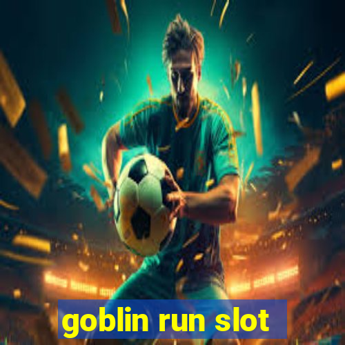 goblin run slot