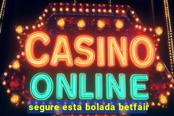 segure esta bolada betfair