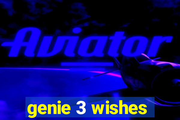 genie 3 wishes