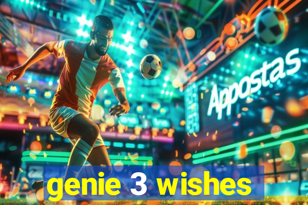 genie 3 wishes