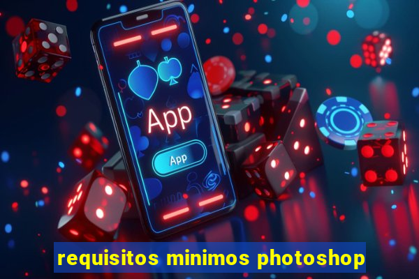 requisitos minimos photoshop