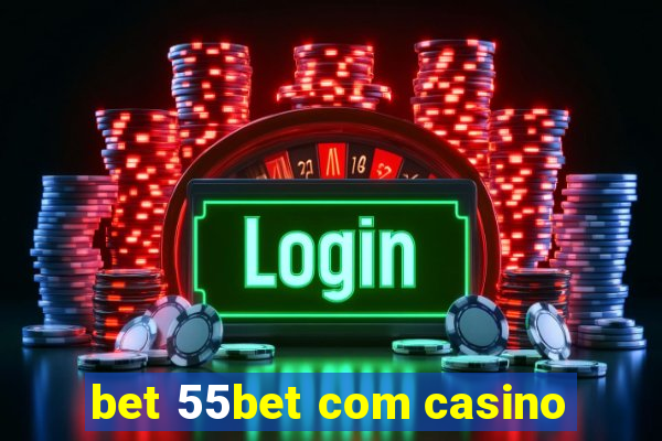 bet 55bet com casino