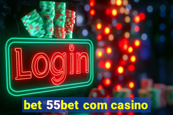 bet 55bet com casino