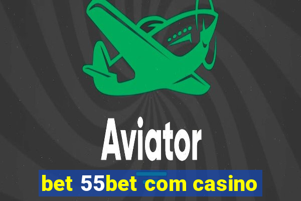 bet 55bet com casino