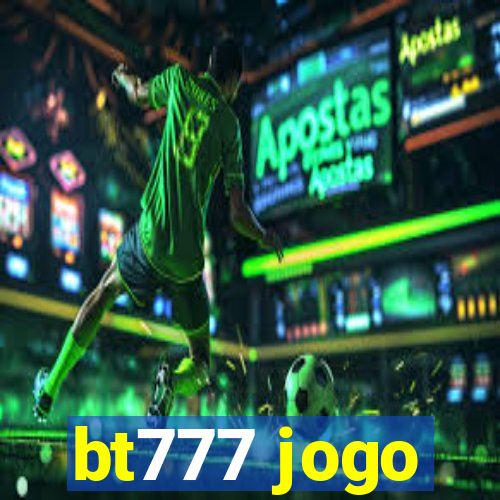 bt777 jogo