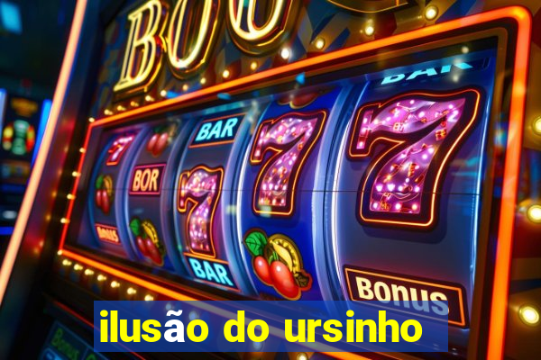 ilusão do ursinho