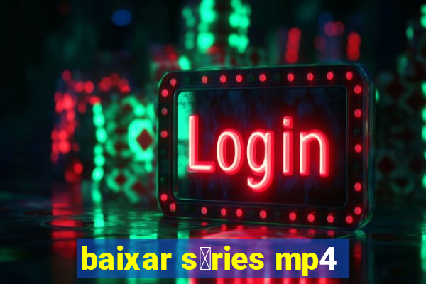 baixar s茅ries mp4