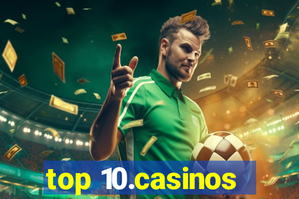 top 10.casinos