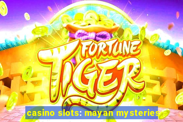 casino slots: mayan mysteries