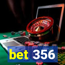 bet 356