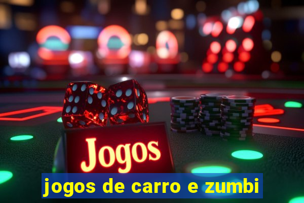 jogos de carro e zumbi