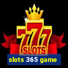 slots 365 game